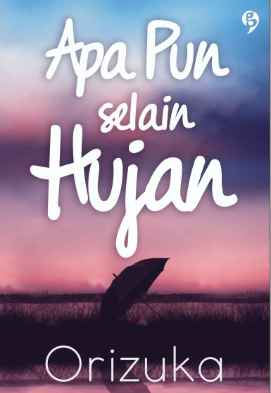 Apa Pun Selain Hujan